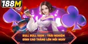 Bull Bull 188M - Trải Nghiệm Đỉnh Cao Thắng Lớn Mỗi Ngày