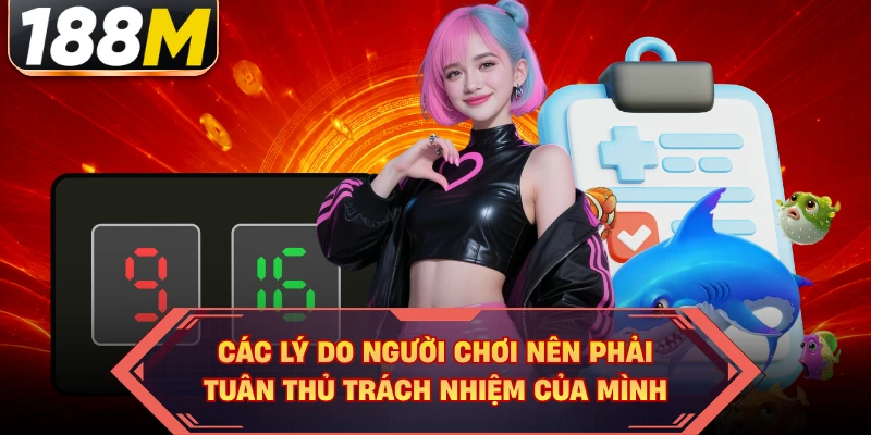 Các lý do người chơi nên phải tuân thủ trách nhiệm của mình