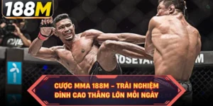 Cược MMA 188M - Trải Nghiệm Đỉnh Cao Thắng Lớn Mỗi Ngày