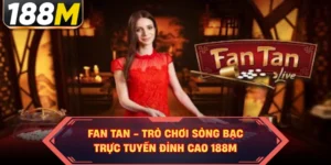Fan Tan - Trò Chơi Sòng Bạc Trực Tuyến Đỉnh Cao 188M