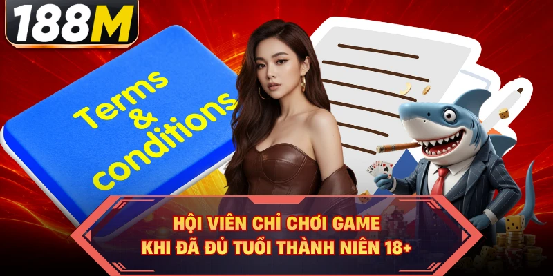 Hội viên chỉ chơi game khi đã đủ tuổi thành niên 18+