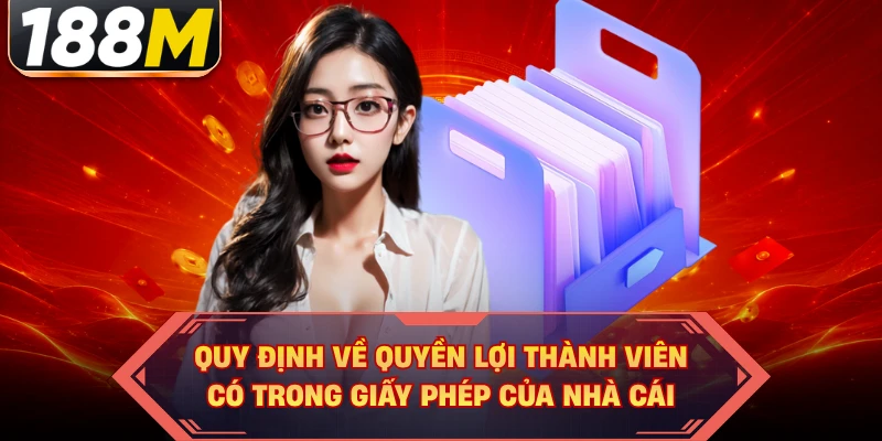Quy định về quyền lợi thành viên có trong giấy phép của nhà cái 