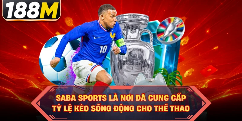 Saba Sports là nơi đã cung cấp tỷ lệ kèo sống động cho thể thao