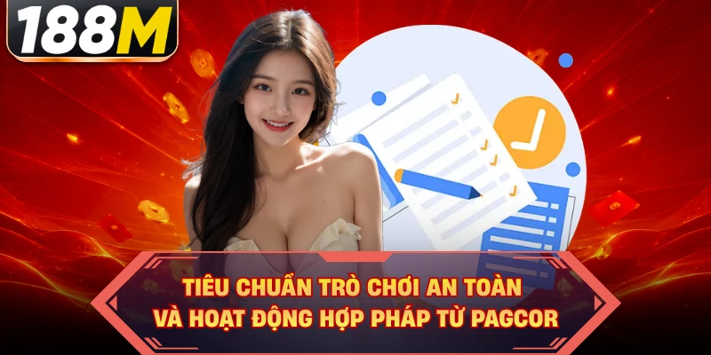 Tiêu chuẩn trò chơi an toàn và hoạt động hợp pháp từ PAGCOR