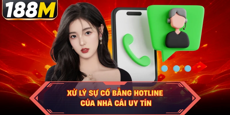 Xử lý sự cố bằng hotline của nhà cái uy tín 