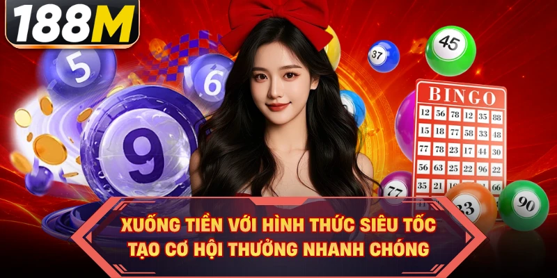 Xuống tiền với hình thức siêu tốc tạo cơ hội thưởng nhanh chóng 